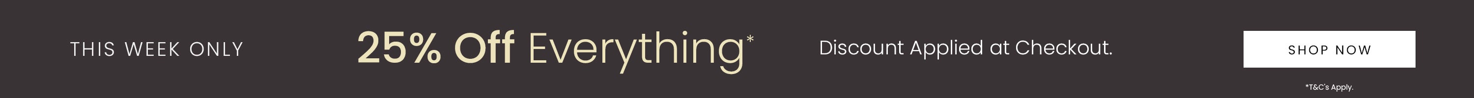 25% Off Everything | Shop Now