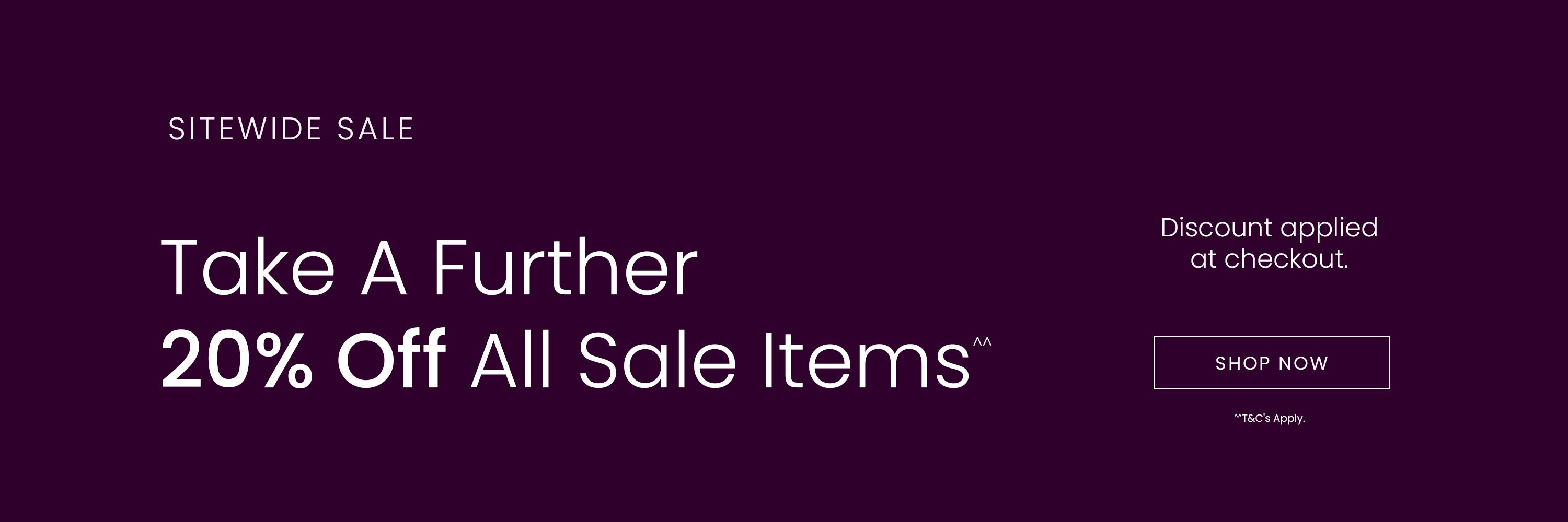 Take A Further 20% Off All Sale Items | Shop Now