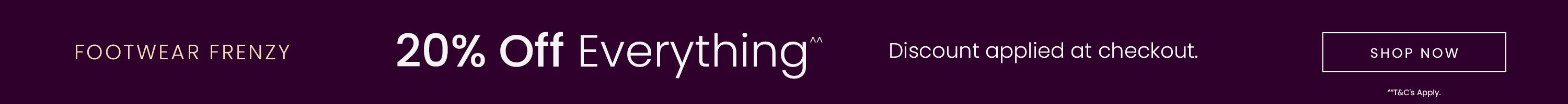 Footwear Frenzy 20% Off Everything | Shop Now